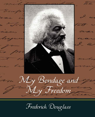 My Bondage and My Freedom on Paperback by Douglass Frederick Douglass