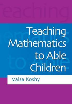 Teaching Mathematics to Able Children by Valsa Koshy image