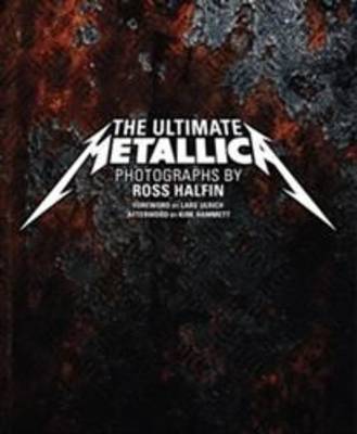 The Ultimate Metallica on Hardback by Ross Halfin