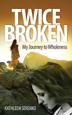 Twice Broken by Kathleen Serenko image