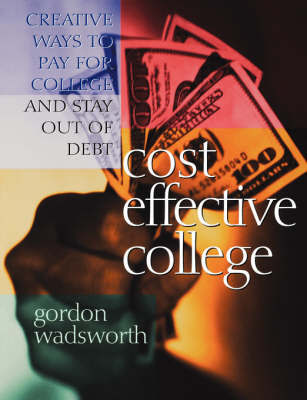 Cost Effective College by Gordon Wadsworth image