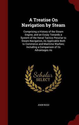 A Treatise on Navigation by Steam by John Ross image