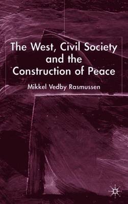 The West, Civil Society and the Construction of Peace by Mikkel Rasmussen image