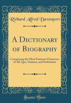 A Dictionary of Biography by Richard Alfred Davenport image