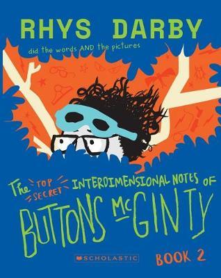 The Top Secret Interdimensional Notes of Buttons McGinty: Book 2 by Rhys Darby image