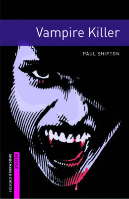 Oxford Bookworms Library: Starter Level:: Vampire Killer by Paul Shipton image