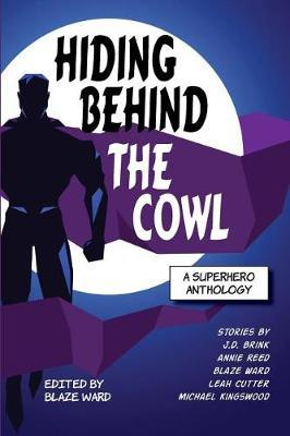 Hiding Behind the Cowl by Blaze Ward image
