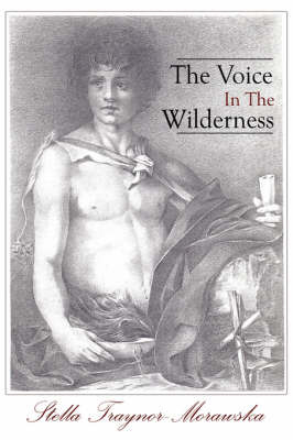 The Voice in the Wilderness by Stella Traynor-Morawska