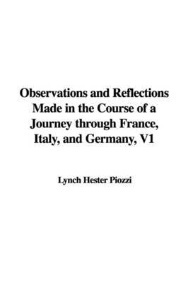 Observations and Reflections Made in the Course of a Journey Through France, Italy, and Germany, V1 on Paperback by Lynch Hester Piozzi