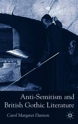 Anti-Semitism and British Gothic Literature by Carol Margaret Davison image