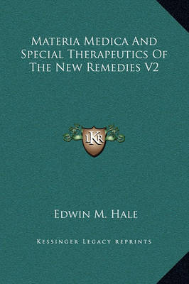 Materia Medica and Special Therapeutics of the New Remedies V2 by Edwin Moses Hale image