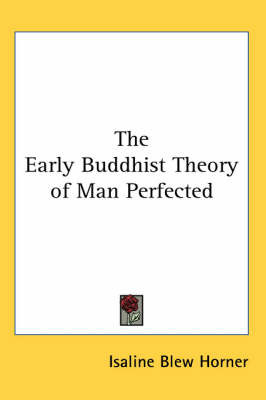 The Early Buddhist Theory of Man Perfected by Isaline Blew Horner image