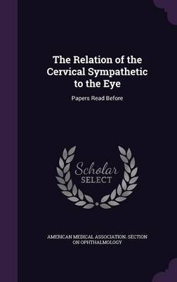 The Relation of the Cervical Sympathetic to the Eye image