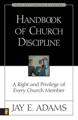 Handbook of Church Discipline by Jay E Adams