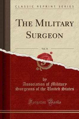 The Military Surgeon, Vol. 31 (Classic Reprint) by Association of Military Surgeons States image