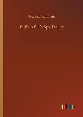 Buffalo Bill s Spy Trailer by Prentiss Ingraham image