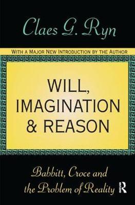 Will, Imagination, and Reason by Claes G Ryn image