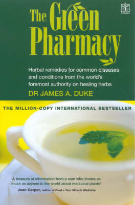 The Green Pharmacy: Herbal Remedies for Common Diseases and Conditions from the World's Foremost Authority on Healing Herbs by James A Duke image