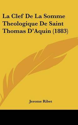 La Clef de La Somme Theologique de Saint Thomas D'Aquin (1883) on Hardback by Jerome Ribet