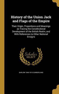 History of the Union Jack and Flags of the Empire on Hardback by Barlow 1846-1913 Cumberland