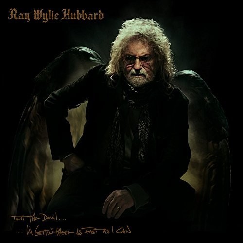 Tell The Devil I'm Gettin' There As Fast As I Can on CD by Ray Wylie Hubbard