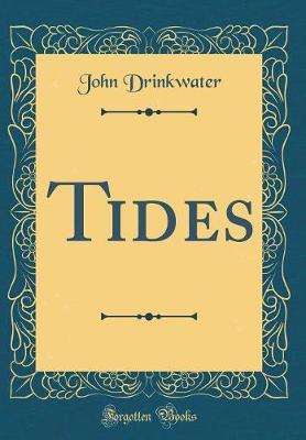 Tides (Classic Reprint) by John Drinkwater image