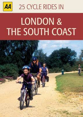 London and the South Coast: 25 Cycle Rides in