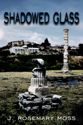 Shadowed Glass by J. Rosemary Moss