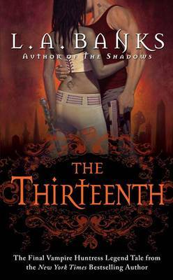 The Thirteenth (Vampire Huntress Legend #12) by L.A Banks