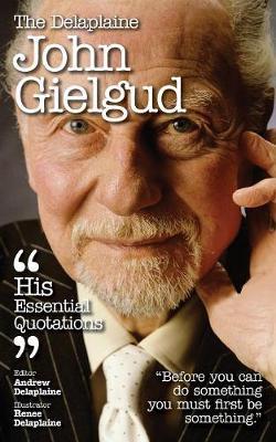 The Delaplaine John Gielgud - His Essential Quotations by Andrew Delaplaine image