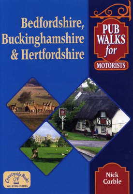 Pub Walks for Motorists: Bedfordshire, Buckinghamshire and Hertfordshire by Nick Corble image