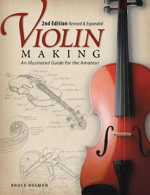 Violin Making, 2nd Edn Rev and Exp by Bruce Ossman image