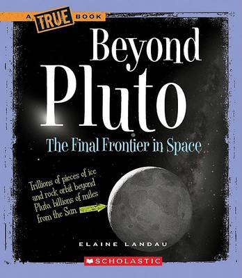 Beyond Pluto: The Final Frontier in Space by Elaine Landau image