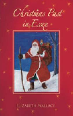 Christmas Past in Essex by Elizabeth Wallace