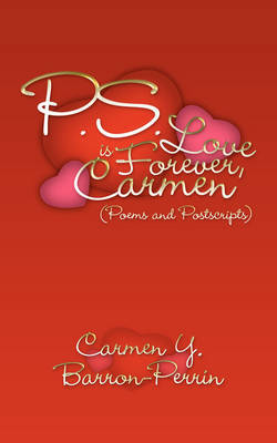P.S. - Love is Forever, Carmen by Carmen Y. Barron-Perrin image