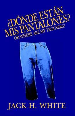 D'Onde Est'an MIS Pantalones by Jack H. White image