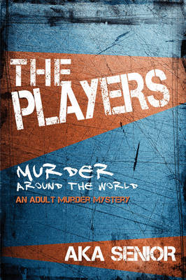The Players: Murder Around the World by Aka Senior image