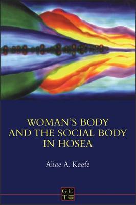 Woman's Body and the Social Body in Hosea by Alice A. Keefe image