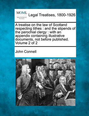 A Treatise on the Law of Scotland Respecting Tithes by John Connell image