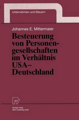 Besteuerung Von Personengesellschaften Im Verhaltnis USA Deutschland on Hardback by Johannes E Mittermaier