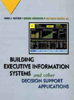 Building Executive Information Systems and Other Decision Support Applications by Hugh J Watson image