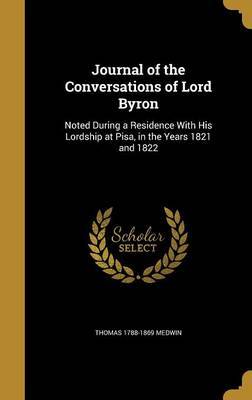 Journal of the Conversations of Lord Byron on Hardback by Thomas 1788-1869 Medwin