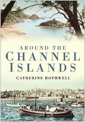 Around the Channel Islands by Catherine Rothwell image