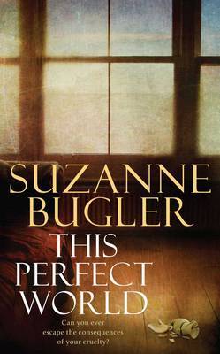 This Perfect World on Hardback by Suzanne Bugler