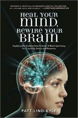 Heal Your Mind, Rewire Your Brain by Patt Lind-Kyle image