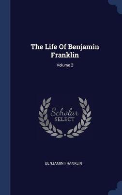 The Life of Benjamin Franklin; Volume 2 by Benjamin Franklin image