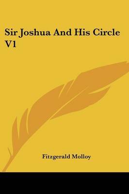 Sir Joshua and His Circle V1 by Fitzgerald Molloy image