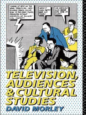 Television, Audiences and Cultural Studies by David Morley image