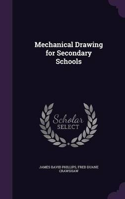 Mechanical Drawing for Secondary Schools by James David Phillips image