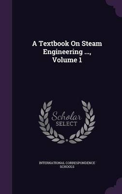 A Textbook on Steam Engineering ..., Volume 1 image